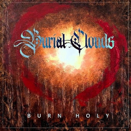 Burial Clouds - Burn Holy