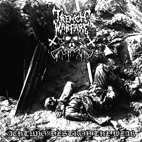 TRENCH WARFARE - Achtung! Destroy The Weak