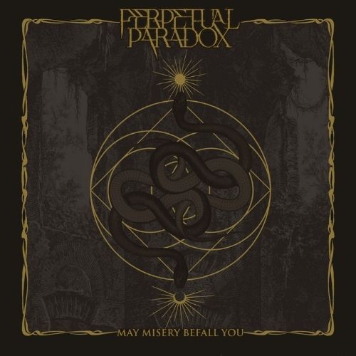 PERPETUAL PARADOX – May Misery Befall You
