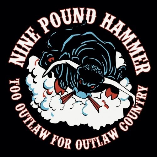 NINE POUND HAMMER – Too Outlaw For Outlaw Country